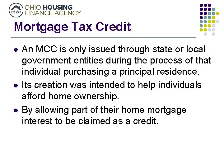 Mortgage Tax Credit l l l An MCC is only issued through state or