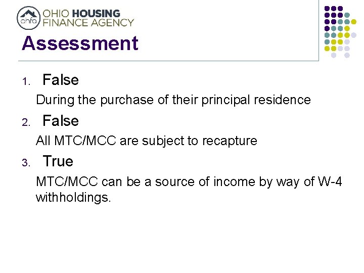 Assessment 1. False During the purchase of their principal residence 2. False All MTC/MCC