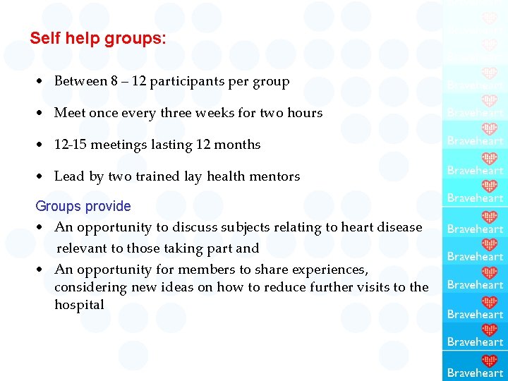 Self help groups: • Between 8 – 12 participants per group • Meet once