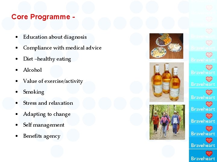 Core Programme • Education about diagnosis • Compliance with medical advice • Diet –healthy