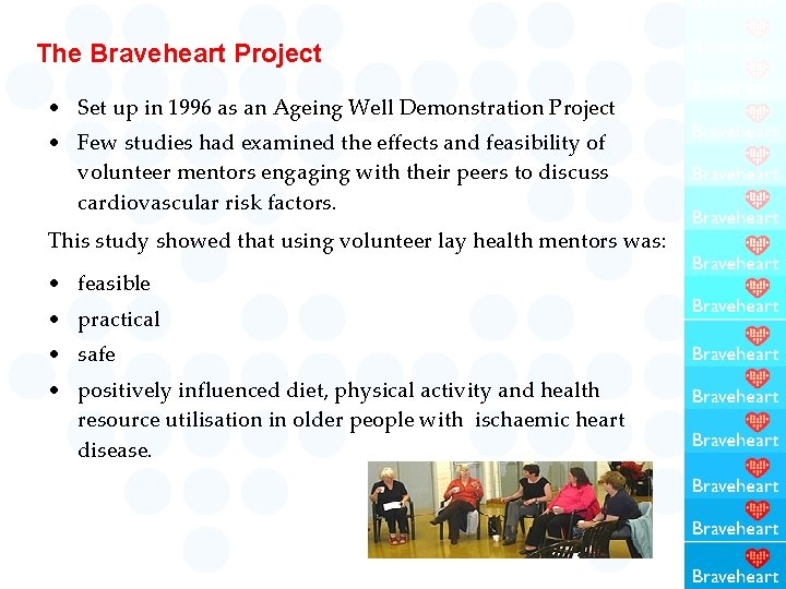 The Braveheart Project • Set up in 1996 as an Ageing Well Demonstration Project