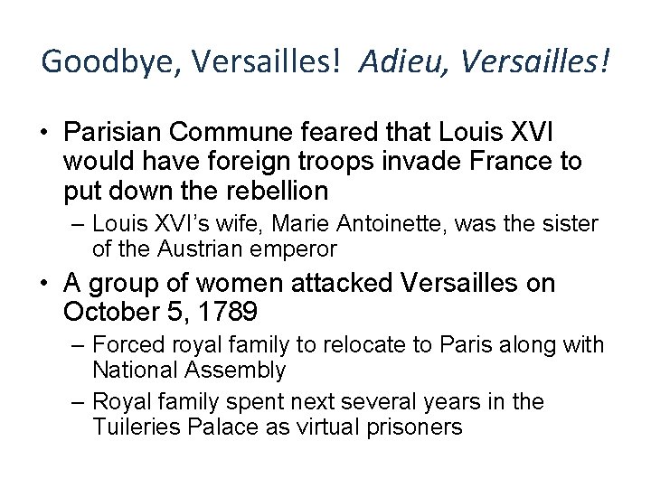 Goodbye, Versailles! Adieu, Versailles! • Parisian Commune feared that Louis XVI would have foreign