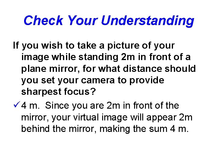 Check Your Understanding If you wish to take a picture of your image while Check Your Understanding If you wish to take a picture of your image while