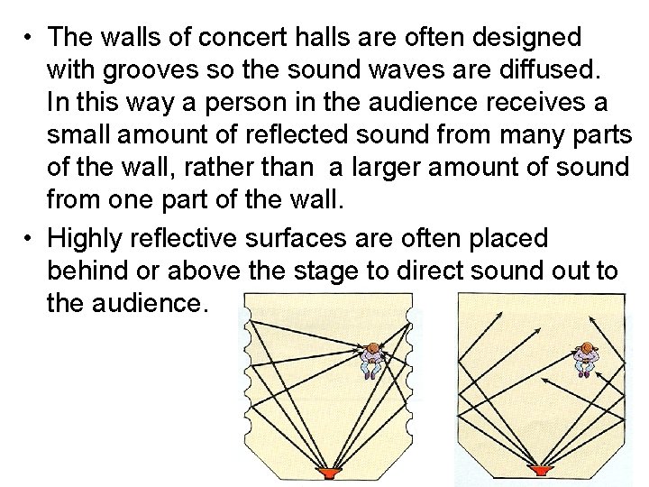 • The walls of concert halls are often designed with grooves so the • The walls of concert halls are often designed with grooves so the