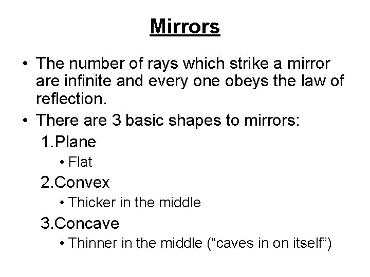 Mirrors • The number of rays which strike a mirror are infinite and every