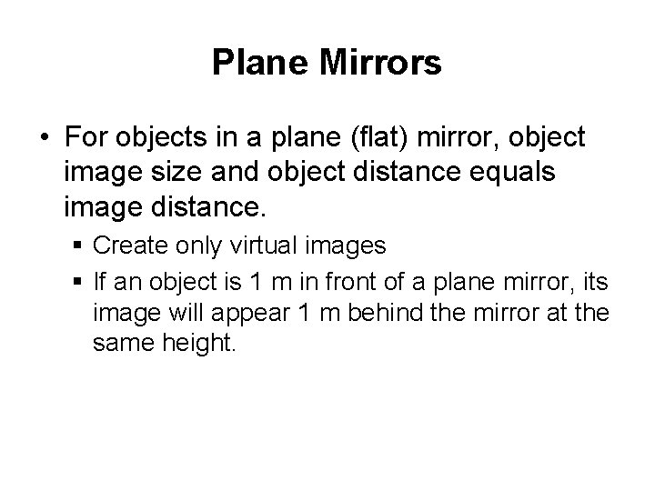 Plane Mirrors • For objects in a plane (flat) mirror, object image size and Plane Mirrors • For objects in a plane (flat) mirror, object image size and