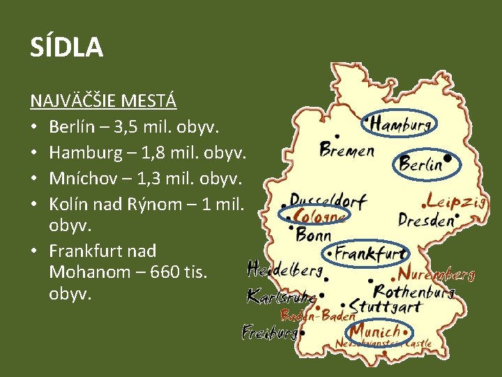 SÍDLA NAJVÄČŠIE MESTÁ • Berlín – 3, 5 mil. obyv. • Hamburg – 1,