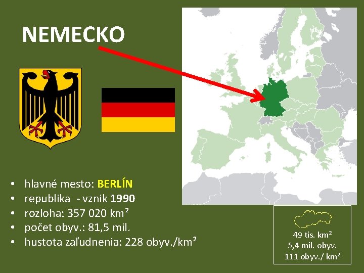 NEMECKO • • • hlavné mesto: BERLÍN republika - vznik 1990 rozloha: 357 020