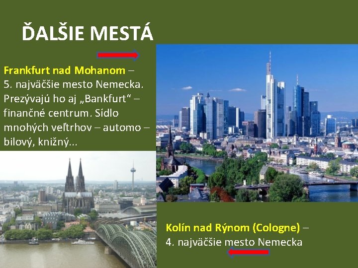 ĎALŠIE MESTÁ Frankfurt nad Mohanom – 5. najväčšie mesto Nemecka. Prezývajú ho aj „Bankfurt“