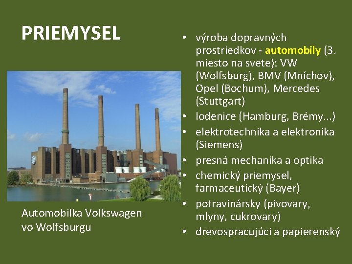 PRIEMYSEL Automobilka Volkswagen vo Wolfsburgu • výroba dopravných prostriedkov - automobily (3. miesto na