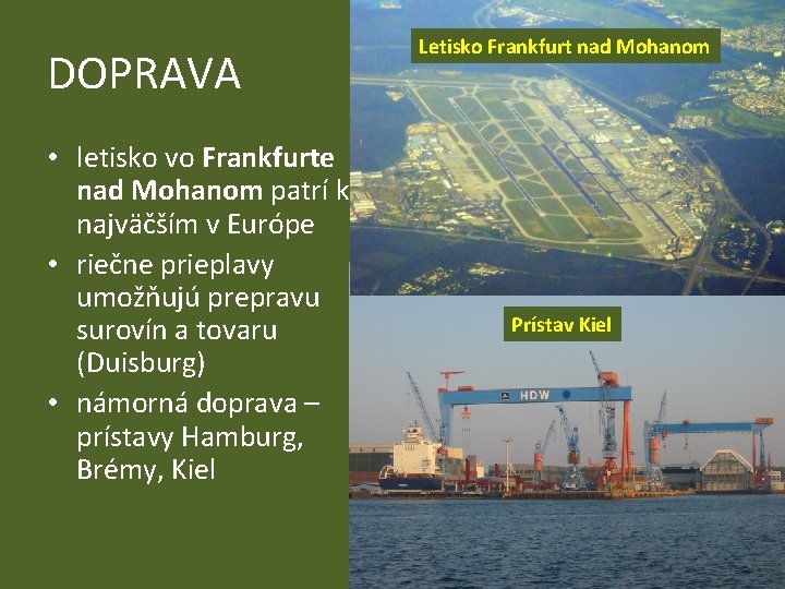 DOPRAVA • letisko vo Frankfurte nad Mohanom patrí k najväčším v Európe • riečne