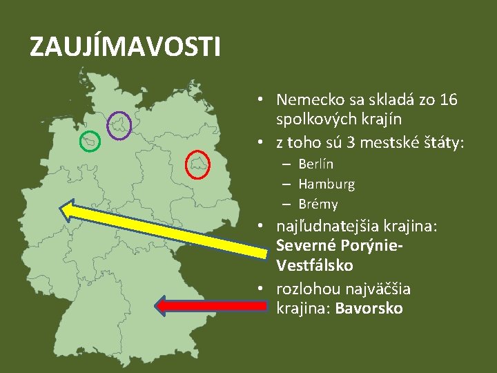 ZAUJÍMAVOSTI • Nemecko sa skladá zo 16 spolkových krajín • z toho sú 3