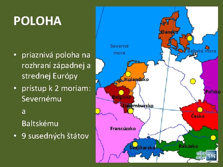 POLOHA • priaznivá poloha na rozhraní západnej a strednej Európy • prístup k 2