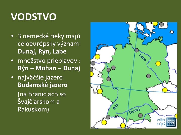 VODSTVO Rý n be La • 3 nemecké rieky majú celoeurópsky význam: Dunaj, Rýn,