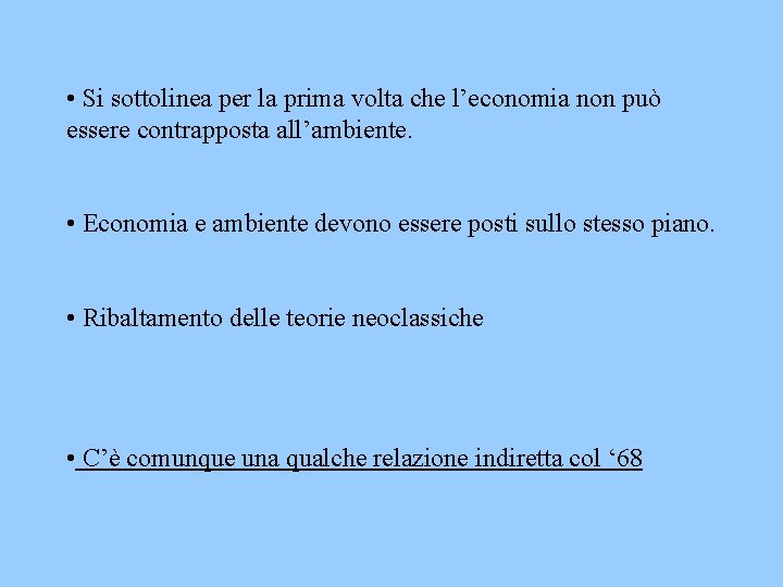  • Si sottolinea per la prima volta che l’economia non può essere contrapposta