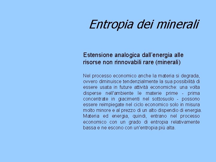 Entropia dei minerali Estensione analogica dall’energia alle risorse non rinnovabili rare (minerali) Nel processo