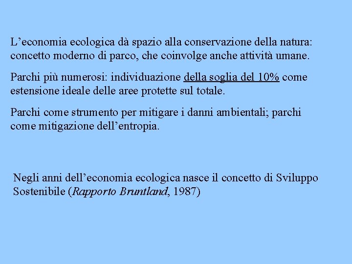 L’economia ecologica dà spazio alla conservazione della natura: concetto moderno di parco, che coinvolge