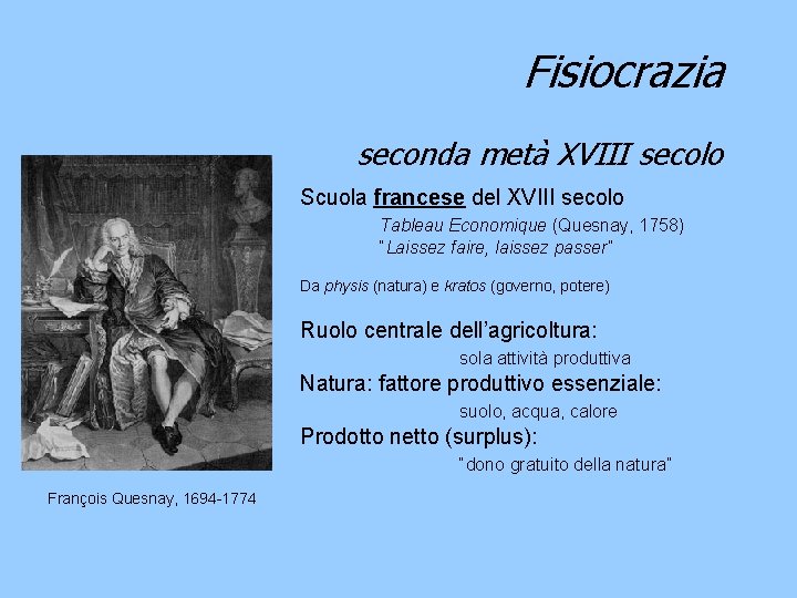 Fisiocrazia seconda metà XVIII secolo Scuola francese del XVIII secolo Tableau Economique (Quesnay, 1758)