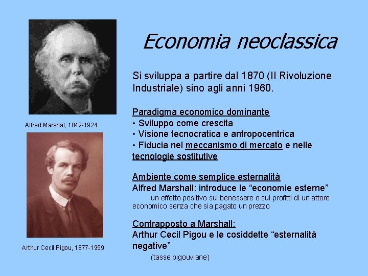 Economia neoclassica Si sviluppa a partire dal 1870 (II Rivoluzione Industriale) sino agli anni