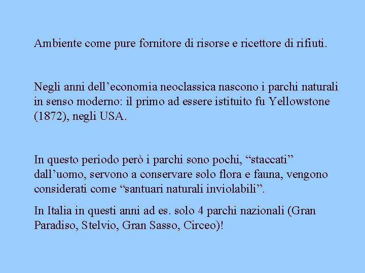 Ambiente come pure fornitore di risorse e ricettore di rifiuti. Negli anni dell’economia neoclassica