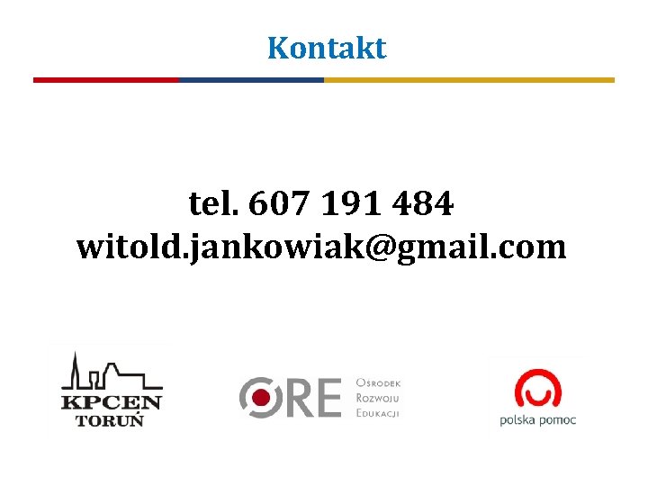 Kontakt tel. 607 191 484 witold. jankowiak@gmail. com 