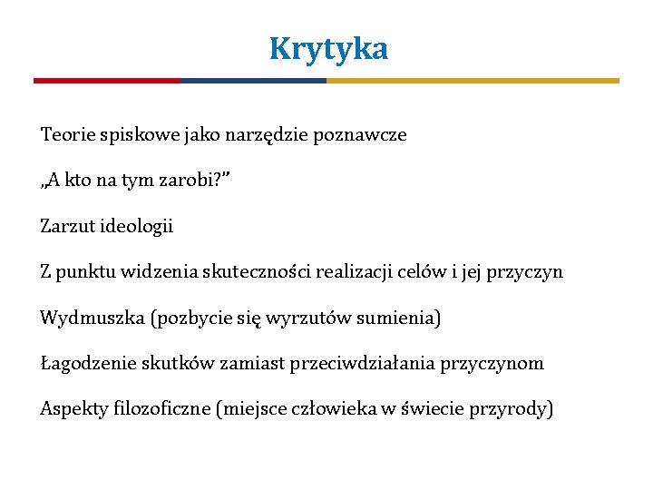 Krytyka Teorie spiskowe jako narzędzie poznawcze „A kto na tym zarobi? ” Zarzut ideologii