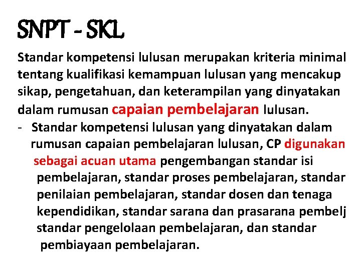 SNPT - SKL Standar kompetensi lulusan merupakan kriteria minimal tentang kualifikasi kemampuan lulusan yang