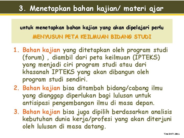 3. Menetapkan bahan kajian/ materi ajar untuk menetapkan bahan kajian yang akan dipelajari perlu