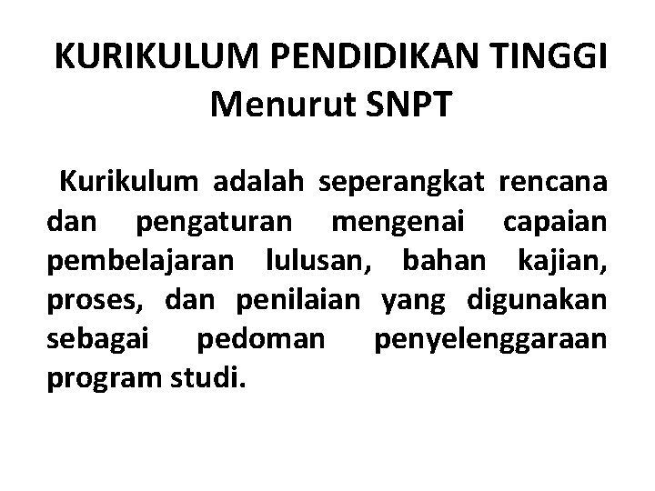 KURIKULUM PENDIDIKAN TINGGI Menurut SNPT Kurikulum adalah seperangkat rencana dan pengaturan mengenai capaian pembelajaran