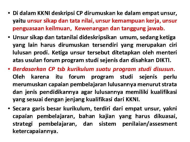  • Di dalam KKNI deskripsi CP dirumuskan ke dalam empat unsur, yaitu unsur