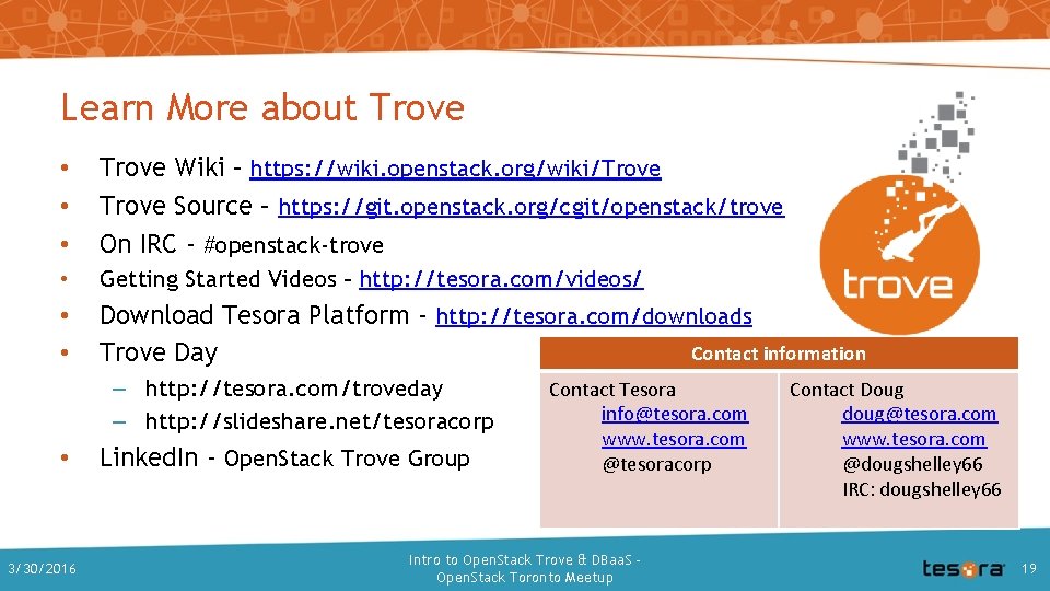 Learn More about Trove • • • Trove Wiki – https: //wiki. openstack. org/wiki/Trove