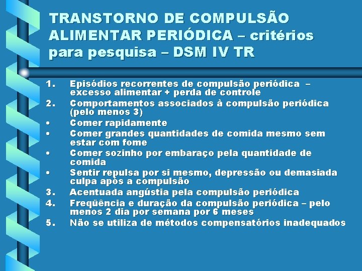 TRANSTORNO DE COMPULSÃO ALIMENTAR PERIÓDICA – critérios para pesquisa – DSM IV TR 1.