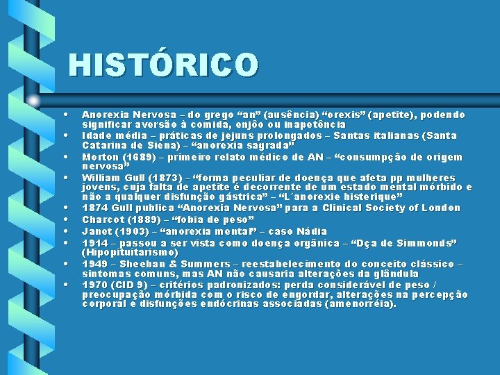 HISTÓRICO • • • Anorexia Nervosa – do grego “an” (ausência) “orexis” (apetite), podendo