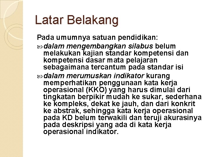 Latar Belakang Pada umumnya satuan pendidikan: dalam mengembangkan silabus belum melakukan kajian standar kompetensi