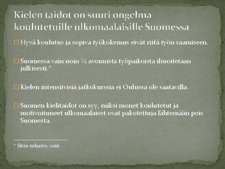 Kielen taidot on suuri ongelma koulutetuille ulkomaalaisille Suomessa � Hyvä koulutus ja sopiva työkokemus