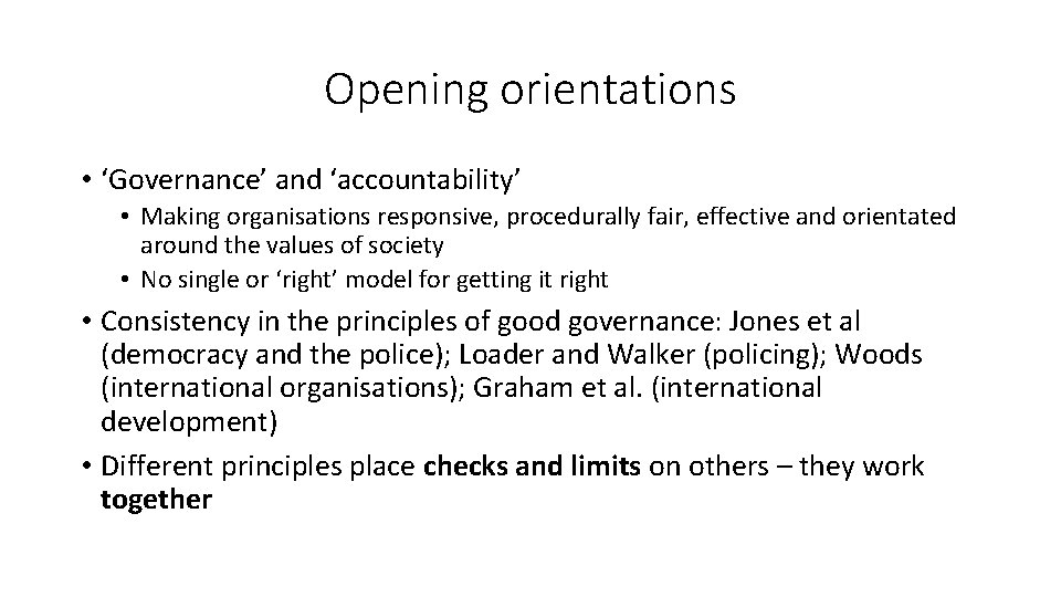 Opening orientations • ‘Governance’ and ‘accountability’ • Making organisations responsive, procedurally fair, effective and