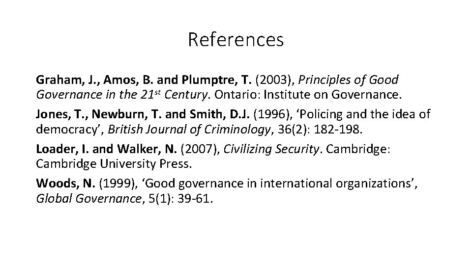 References Graham, J. , Amos, B. and Plumptre, T. (2003), Principles of Good Governance