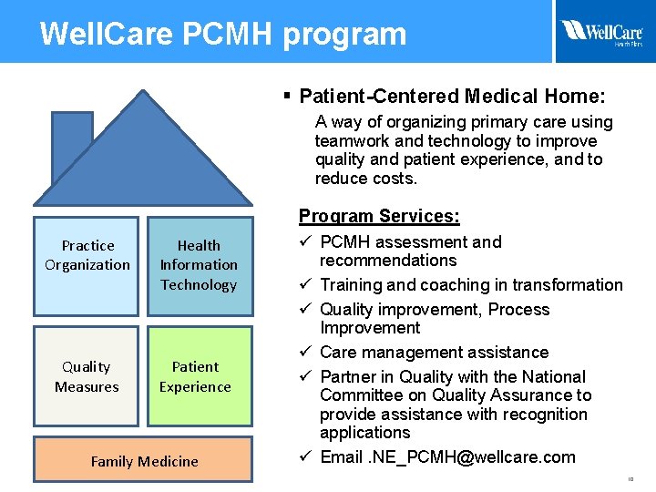 Well. Care PCMH program § Patient-Centered Medical Home: A way of organizing primary care