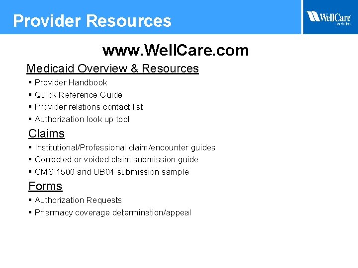 Provider Resources www. Well. Care. com Medicaid Overview & Resources § Provider Handbook §