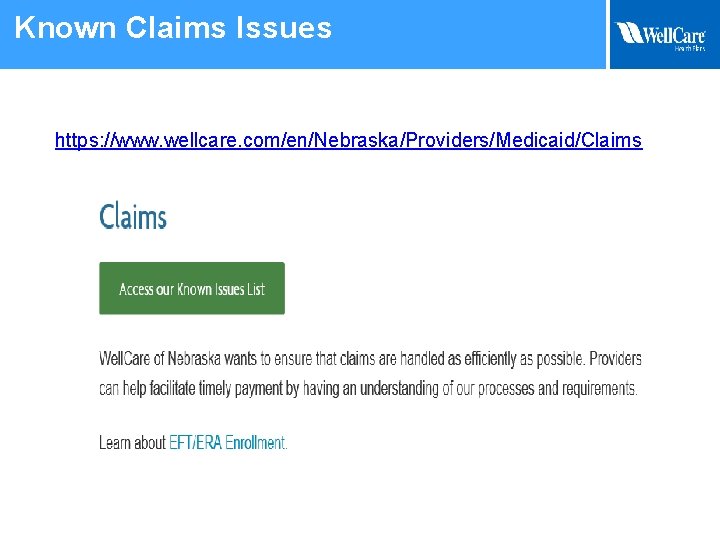 Known Claims Issues https: //www. wellcare. com/en/Nebraska/Providers/Medicaid/Claims 