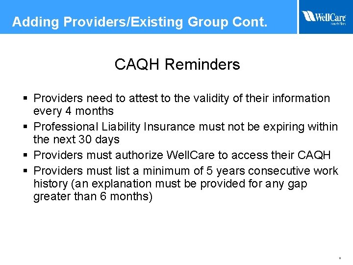 Adding Providers/Existing Group Cont. CAQH Reminders § Providers need to attest to the validity