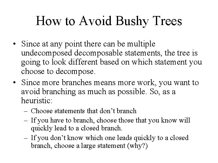 How to Avoid Bushy Trees • Since at any point there can be multiple