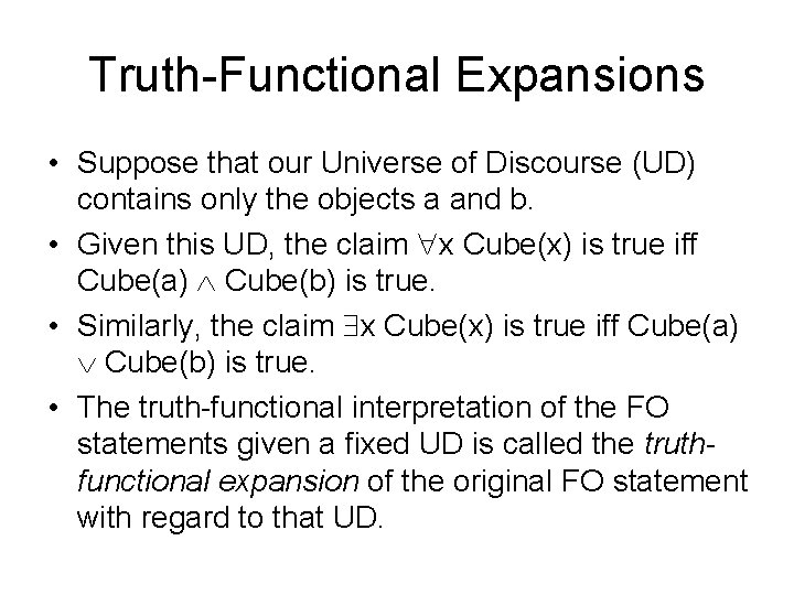 Truth-Functional Expansions • Suppose that our Universe of Discourse (UD) contains only the objects