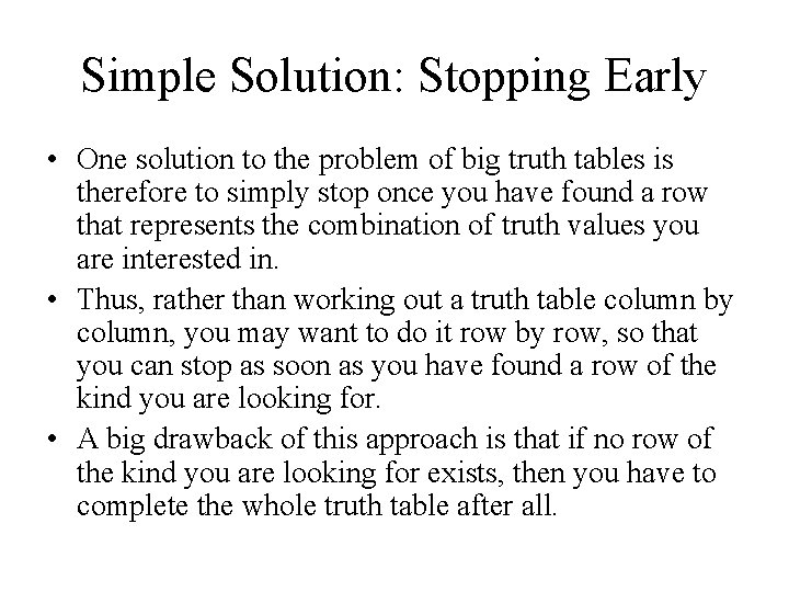 Simple Solution: Stopping Early • One solution to the problem of big truth tables