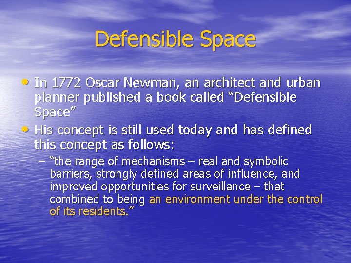 Defensible Space • In 1772 Oscar Newman, an architect and urban • planner published