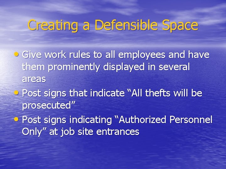 Creating a Defensible Space • Give work rules to all employees and have them