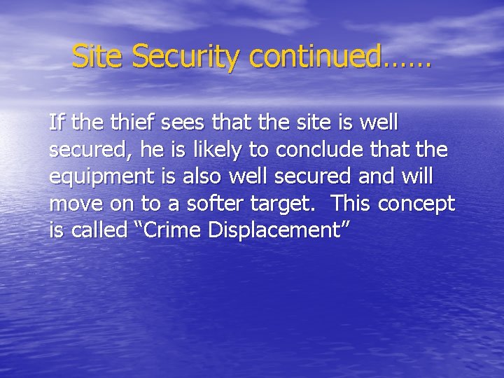 Site Security continued…… If the thief sees that the site is well secured, he