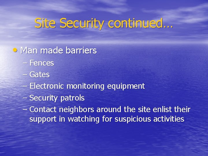 Site Security continued… • Man made barriers – Fences – Gates – Electronic monitoring