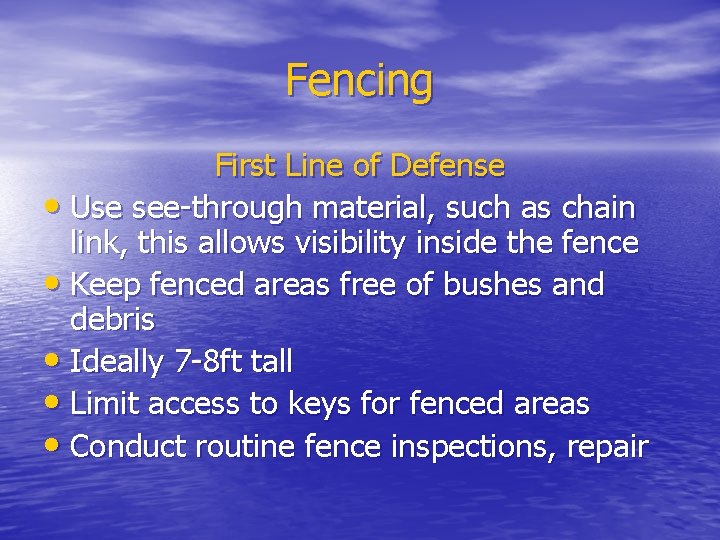 Fencing First Line of Defense • Use see-through material, such as chain link, this