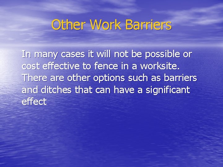 Other Work Barriers In many cases it will not be possible or cost effective